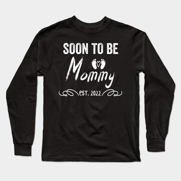 Soon To Be Mommy Est 2022 Funny Pregnancy Long Sleeve T-Shirt by shopcherroukia